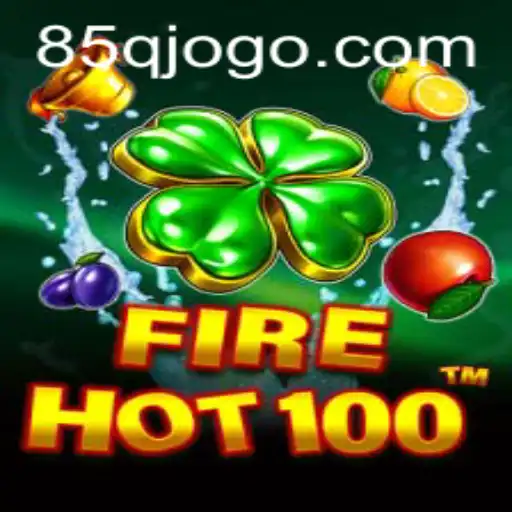 Descubra o Universo do Jogo FireHot100 e a Plataforma 85Q.COM