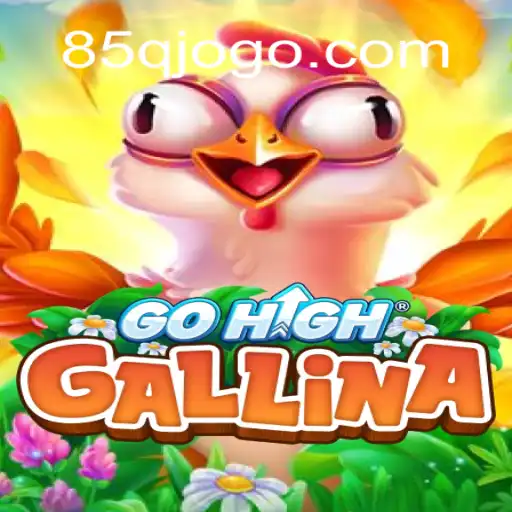 GoHighGallina: Uma Nova Dimensão de Jogos no 85Q.COM